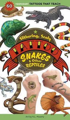 Serpientes y otros reptiles escamosos y escurridizos: 50 tatuajes temporales que enseñan - Slithering, Scaly Tattoo Snakes & Other Reptiles: 50 Temporary Tattoos That Teach