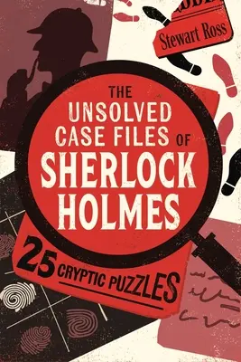 Los expedientes sin resolver de Sherlock Holmes - 25 acertijos crípticos - The Unsolved Case Files of Sherlock Holmes - 25 Cryptic Puzzles