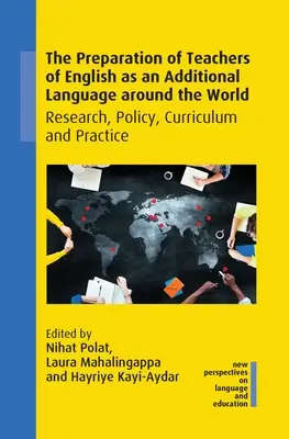 La preparación de los profesores de inglés como lengua adicional en todo el mundo: Investigación, política, currículo y práctica - The Preparation of Teachers of English as an Additional Language Around the World: Research, Policy, Curriculum and Practice