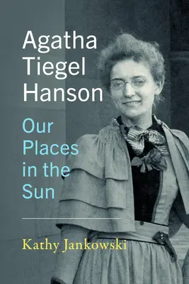 Agatha Tiegel Hanson Nuestros lugares en el sol - Agatha Tiegel Hanson: Our Places in the Sun