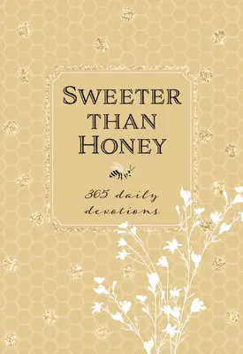 Más dulce que la miel: 365 devocionales diarios - Sweeter Than Honey: 365 Daily Devotions