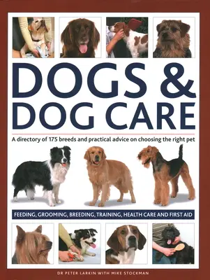 Perros y su cuidado: Directorio de 175 razas y consejos prácticos para elegir la mascota adecuada; alimentación, aseo, cría, adiestramiento, salud, etc. - Dogs & Dog Care: A Directory of 175 Breeds and Practical Advice on Choosing the Right Pet; Feeding, Grooming, Breeding, Training, Healt