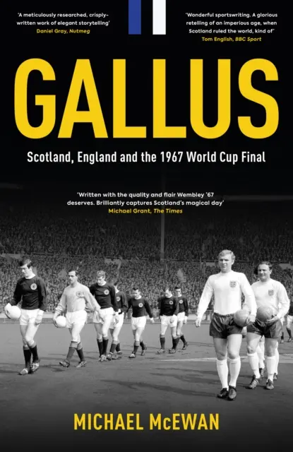 Gallus - Escocia, Inglaterra y la final de la Copa del Mundo de 1967 - Gallus - Scotland, England and the 1967 World Cup Final