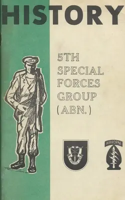 Historia del 5º Grupo de Fuerzas Especiales (SFG) Aerotransportadas (ABN) del Ejército de los Estados Unidos - History Of The United States Army 5th Special Forces Group (SFG) Airborne (ABN)