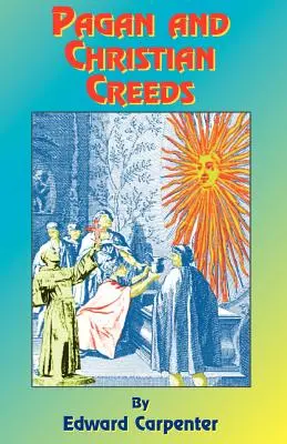 Credos paganos y cristianos: Su origen y significado - Pagan & Christian Creeds: Their Origin and Meaning