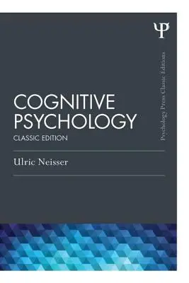 Psicología cognitiva: Edición clásica - Cognitive Psychology: Classic Edition