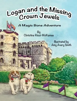 Logan y las joyas de la corona desaparecidas: Una aventura de huesos mágicos - Logan and the Missing Crown Jewels: A Magic Bone Adventure