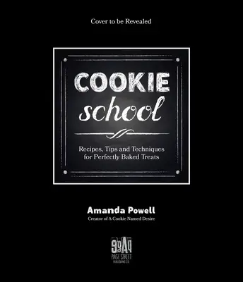 Escuela de galletas: Recetas, consejos y técnicas para un horneado perfecto - Cookie School: Recipes, Tips and Techniques for Perfectly Baked Treats