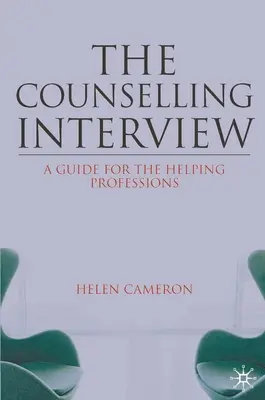 La entrevista de asesoramiento: Guía para las profesiones de ayuda - The Counselling Interview: A Guide for the Helping Professions