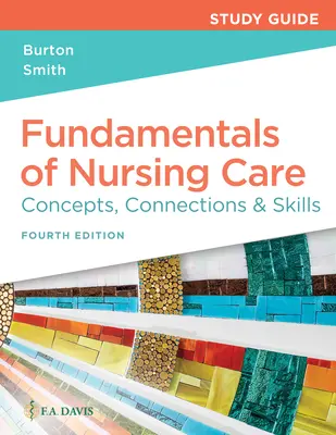 Guía de estudio de Fundamentos de los cuidados de enfermería: Conceptos, Conexiones y Habilidades - Study Guide for Fundamentals of Nursing Care: Concepts, Connections & Skills