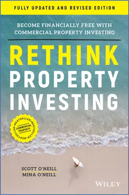 Rethink Property Investing: Cómo ser libre financieramente invirtiendo en propiedades comerciales - Rethink Property Investing: Become Financially Free with Commercial Property Investing