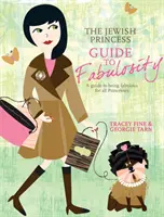 Jewish Princess Guide to Fabulosity - Guía para ser fabulosa para todas las princesas - Jewish Princess Guide to Fabulosity - A Guide to Being Fabulous for All Princesses