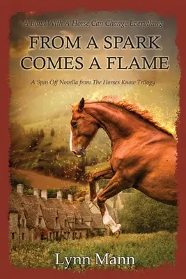 De la chispa surge la llama: Una novela derivada de la trilogía Los caballos saben - From A Spark Comes A Flame: A Spin Off Novella from The Horses Know Trilogy