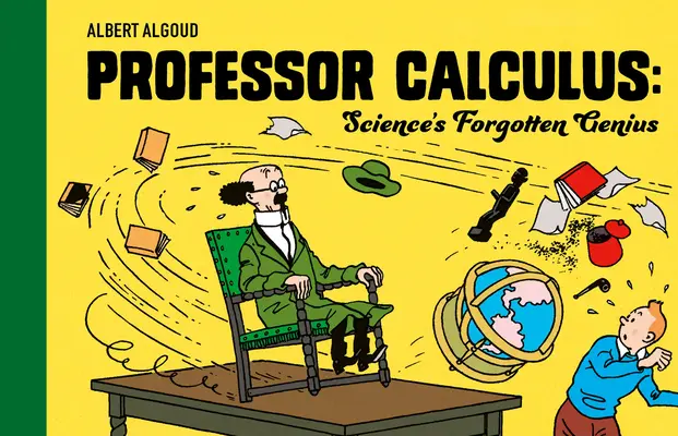 El Profesor Cálculo: el genio olvidado de la ciencia - Professor Calculus: Science's Forgotten Genius