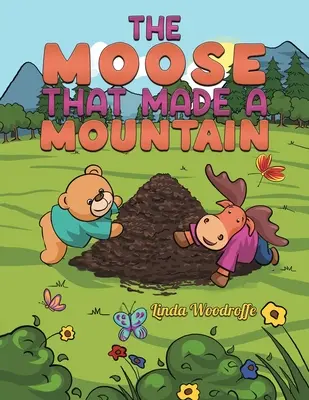 El alce que hizo una montaña - The Moose That Made a Mountain