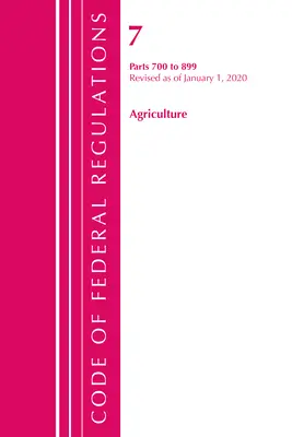 Code of Federal Regulations, Title 07 Agriculture 700-899, Revisado a partir del 1 de enero de 2020 (Oficina del Registro Federal (U S )) - Code of Federal Regulations, Title 07 Agriculture 700-899, Revised as of January 1, 2020 (Office of the Federal Register (U S ))