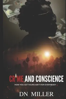 Crimen y conciencia: Cómo obtener la tuya no es para todos - Crime and Conscience: How You Get Yours Ain't for Everybody