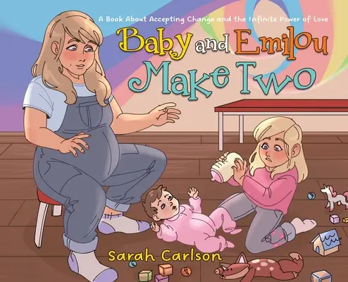 Baby and Emilou Make Two: A Book About Accepting Change and the Infinite Power of Love (El bebé y Emilou hacen dos: un libro sobre la aceptación del cambio y el poder infinito del amor) - Baby and Emilou Make Two: A Book About Accepting Change and the Infinite Power of Love