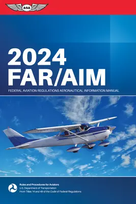 Far/Aim 2024: Federal Aviation Administration/Aeronautical Information Manual (Administración Federal de Aviación (FAA)/Av) - Far/Aim 2024: Federal Aviation Administration/Aeronautical Information Manual (Federal Aviation Administration (FAA)/Av)