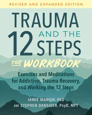 El trauma y los 12 pasos: el libro de ejercicios: Ejercicios y meditaciones para la adicción, la recuperación del trauma y el trabajo en los 12 pasos: edición revisada y ampliada. - Trauma and the 12 Steps--The Workbook: Exercises and Meditations for Addiction, Trauma Recovery, and Working the 12 Steps--Revised and Expanded Editio