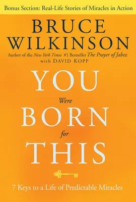 Naciste Para Esto: 7 claves para una vida de milagros predecibles - You Were Born for This: 7 Keys to a Life of Predictable Miracles