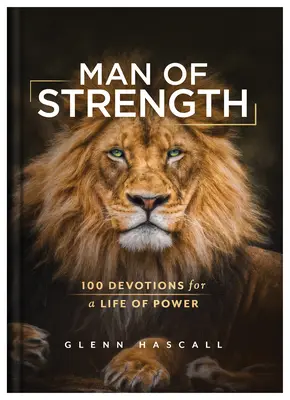 El hombre fuerte: 100 devociones para una vida poderosa - Man of Strength: 100 Devotions for a Life of Power