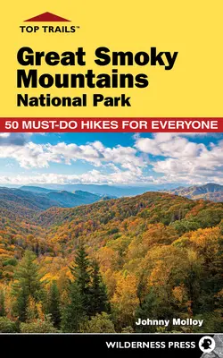 Los mejores senderos: Parque Nacional de las Grandes Montañas Humeantes: 50 excursiones imprescindibles para todo el mundo - Top Trails: Great Smoky Mountains National Park: 50 Must-Do Hikes for Everyone