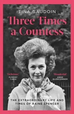 Tres veces condesa: La extraordinaria vida y época de Raine Spencer - Three Times a Countess: The Extraordinary Life and Times of Raine Spencer