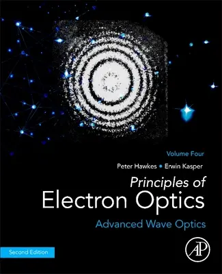 Principios de Óptica de Electrones, Volumen 4: Óptica Ondulatoria Avanzada - Principles of Electron Optics, Volume 4: Advanced Wave Optics