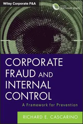 Fraude corporativo y control interno, + Demostración de software: Un marco para la prevención - Corporate Fraud and Internal Control, + Software Demo: A Framework for Prevention