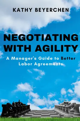 Negociar con agilidad: Guía del directivo para mejorar los convenios laborales - Negotiating With Agility: A Manager's Guide to Better Labor Agreements