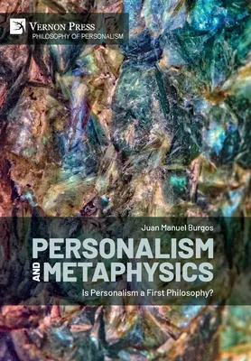Personalismo y Metafísica: ¿Es el personalismo una filosofía primera? - Personalism and Metaphysics: Is Personalism a First Philosophy?