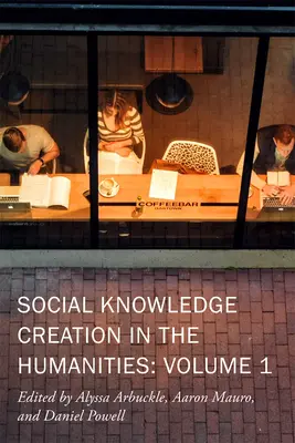 La creación de conocimiento social en las humanidades: Volumen 1 Volumen 7 - Social Knowledge Creation in the Humanities: Volume 1 Volume 7