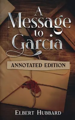 Un mensaje para García: Edición anotada - A Message to Garcia: Annotated Edition