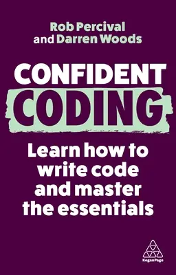 Codificación segura: Aprende a codificar y domina lo esencial - Confident Coding: Learn How to Code and Master the Essentials