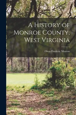 Historia del condado de Monroe, Virginia Occidental - A History of Monroe County, West Virginia