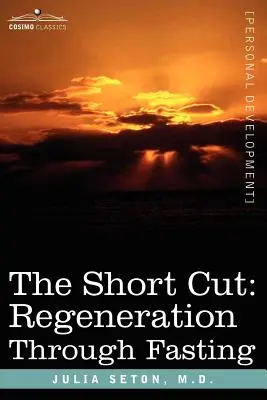 El atajo: Regeneración mediante el ayuno - The Short Cut: Regeneration Through Fasting