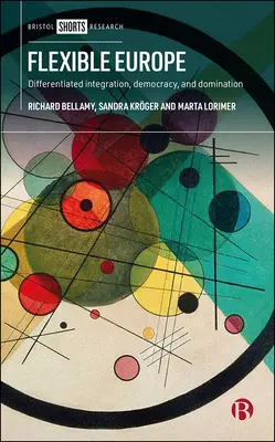 Europa flexible: Integración diferenciada, equidad y democracia - Flexible Europe: Differentiated Integration, Fairness, and Democracy