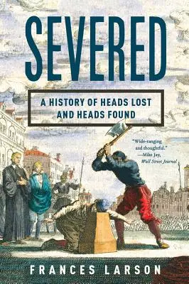 Severed: Una historia de cabezas perdidas y encontradas - Severed: A History of Heads Lost and Heads Found