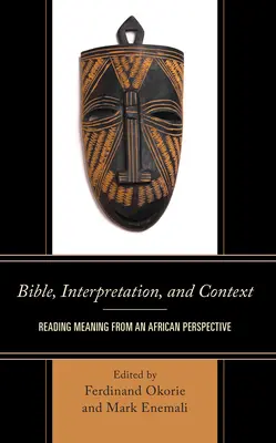 Biblia, interpretación y contexto: Lectura del significado desde una perspectiva africana - Bible, Interpretation, and Context: Reading Meaning from an African Perspective