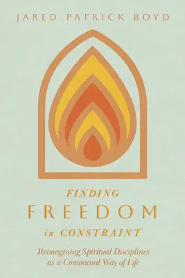 Encontrar la libertad en la restricción: Reimaginar las disciplinas espirituales como forma de vida comunitaria - Finding Freedom in Constraint: Reimagining Spiritual Disciplines as a Communal Way of Life