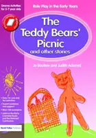 El picnic de los ositos y otros cuentos: Juegos de rol en los primeros años Actividades teatrales para niños de 3 a 7 años - The Teddy Bears' Picnic and Other Stories: Role Play in the Early Years Drama Activities for 3-7 Year-Olds