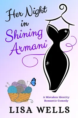 Her Night In Shining Armani: Una comedia romántica de identidad equivocada - Her Night In Shining Armani: A Mistaken Identity Romantic Comedy