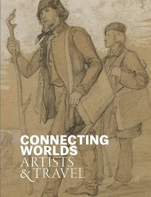 Conectando mundos: artistas y viajes - Connecting Worlds: Artists and Travel