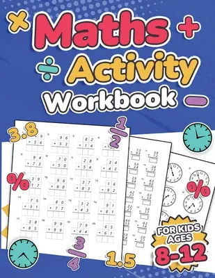 Cuaderno de actividades matemáticas para niños de 8 a 12 años Suma, resta, multiplicación, división, decimales, fracciones, porcentajes y decir la hora Ove - Maths Activity Workbook For Kids Ages 8-12 Addition, Subtraction, Multiplication, Division, Decimals, Fractions, Percentages, and Telling the Time Ove