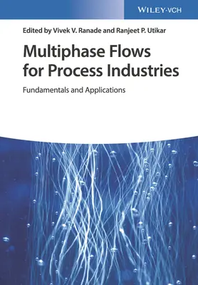 Flujos multifásicos para la industria de procesos, 2 volúmenes: Fundamentos y aplicaciones - Multiphase Flows for Process Industries, 2 Volume Set: Fundamentals and Applications