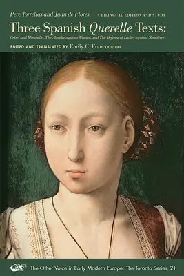 Tres textos españoles de Querelle: Grisel y Mirabella, la calumnia contra las mujeres y la defensa de las damas contra los calumniadores Volumen 21 - Three Spanish Querelle Texts: Grisel and Mirabella, the Slander Against Women, and the Defense of Ladies Against Slanderers Volume 21