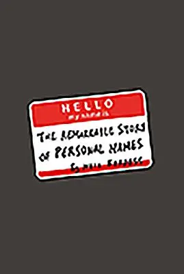 Hola, me llamo...: La extraordinaria historia de los nombres propios - Hello, My Name Is...: The Remarkable Story of Personal Names