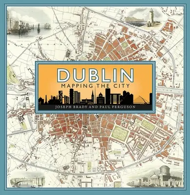 Dublín: Mapping the City - Dublin: Mapping the City