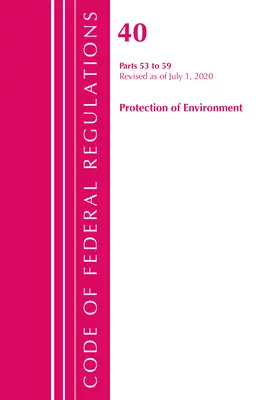 Código de Regulaciones Federales, Título 40 Protección del Medio Ambiente 53-59, Revisado a partir del 1 de julio de 2020 (Oficina del Registro Federal (U S )) - Code of Federal Regulations, Title 40 Protection of the Environment 53-59, Revised as of July 1, 2020 (Office of the Federal Register (U S ))